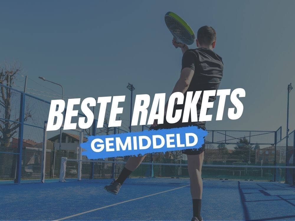 Beste Rackets voor gemiddelde spelers