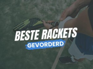 Beste Rackets voor gevorderden