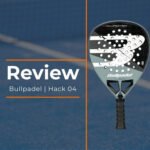 Bullpadel Hack 04 Review