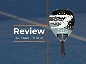 Bullpadel Hack 04 Review