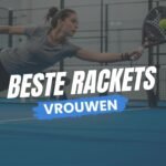 Beste Racket voor Vrouwen