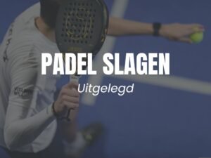 Padel slagen uitgelegd