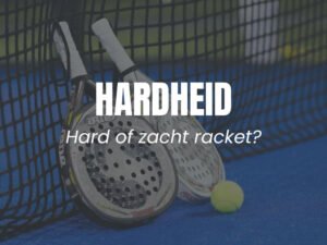 Padel Racket hardheid