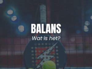 Padel racket balans - blogafbeelding