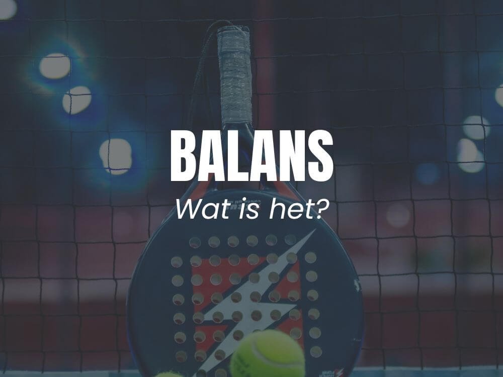 Padel racket balans - blogafbeelding