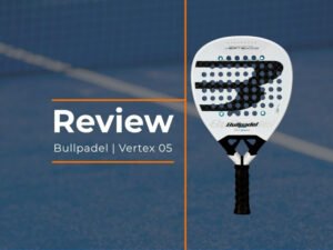 Bullpadel Vertex 05 review