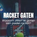 Padel racket gaten