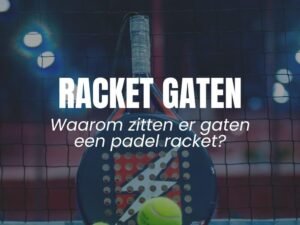 Padel racket gaten