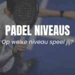 Padel niveaus