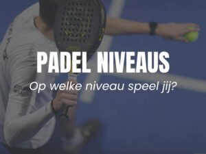 Padel niveaus