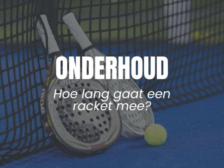 hoe lang gaat een padelracket mee